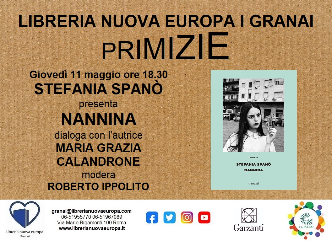 Stefania Spanò presenta il suo primo romanzo “Nannina” pubblicato da Garzanti con Maria Grazia Calandrone e Roberto Ippolito nella Libreria Nuova Europa I Granai a Roma giovedì 11 maggio 2023