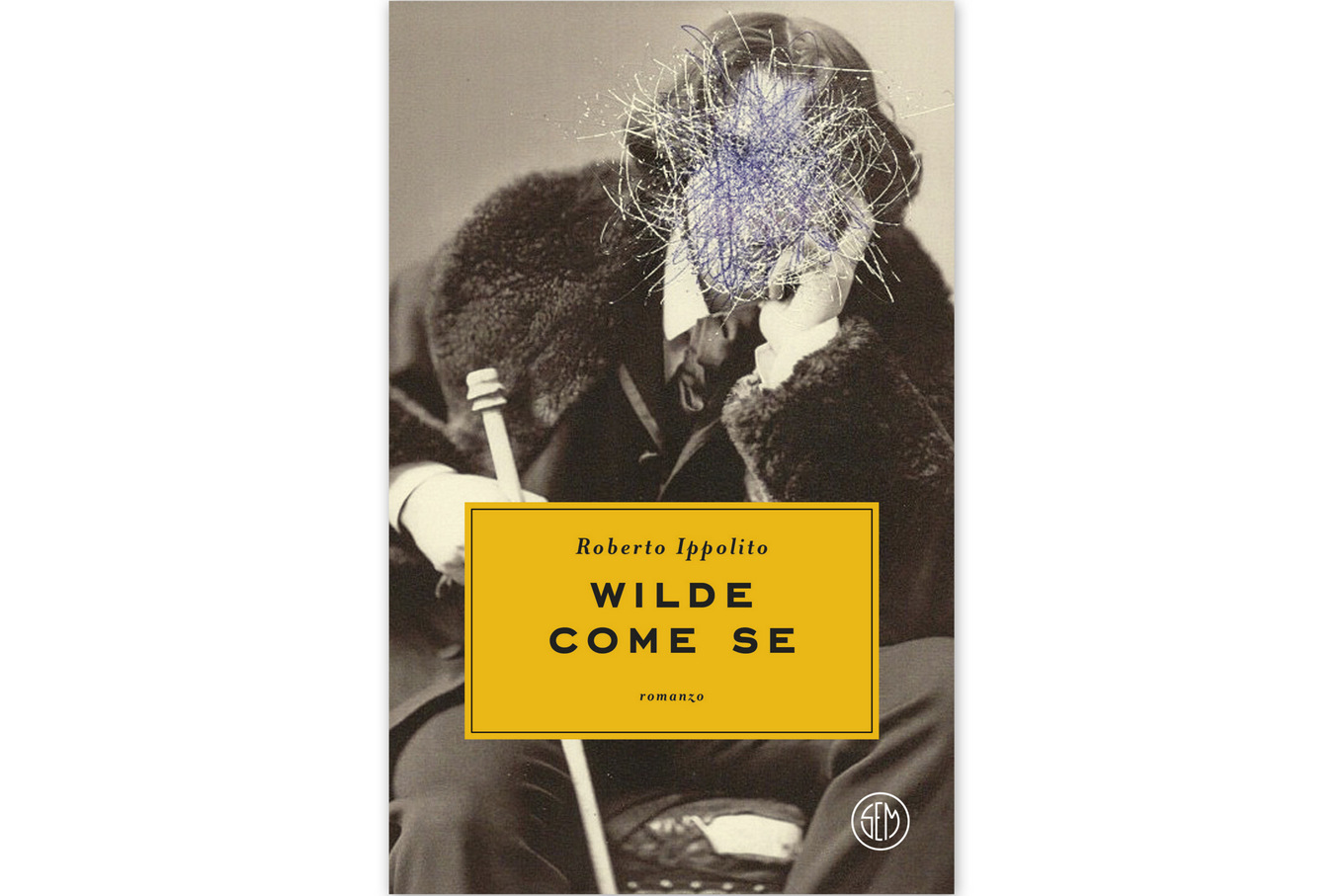Roberto Ippolito 'Wilde come se' Sem Feltrinelli - copertina